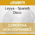 Leyya - Spanish Disco
