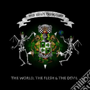 Mr. Irish Bastard - The World, The Flesh & The Devil cd musicale di Mr. irish bastard