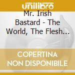 Mr. Irish Bastard - The World, The Flesh & The Devil (Ltd. Fan Box) cd musicale di Mr. Irish Bastard