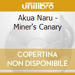 Akua Naru - Miner's Canary cd musicale di Akua Naru