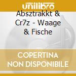 Absztrakkt & Cr7z - Waage & Fische cd