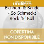 Eichhorn & Bande - So Schmeckt Rock 'N' Roll cd