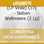 (LP Vinile) Cr7z - Sieben Weltmeere (2 Lp) vinile