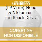 (LP Vinile) Mono & Nikitaman - Im Rauch Der Bengalen (2 Lp+Cd) lp vinile di Mono & Nikitaman