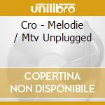 Cro - Melodie / Mtv Unplugged cd