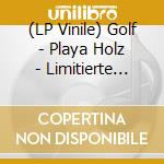 (LP Vinile) Golf - Playa Holz - Limitierte 2Lp+Download Code vinile