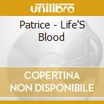 Patrice - Life'S Blood cd musicale di Patrice
