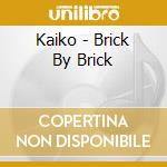 Kaiko - Brick By Brick cd