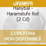 Hanybal - Haramstufe Rot (2 Cd) cd musicale di Hanybal