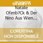 Natalie Ofenb?Ck & Der Nino Aus Wien - Das Gr?Ne Album cd