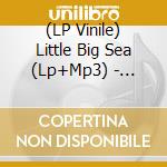 (LP Vinile) Little Big Sea (Lp+Mp3) - Sister