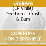 (LP Vinile) Deerborn - Crash & Burn