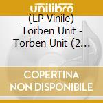 (LP Vinile) Torben Unit - Torben Unit (2 Lp) vinile