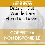 Dazzle - Das Wunderbare Leben Des David N cd