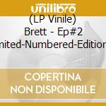 (LP Vinile) Brett - Ep#2 (Limited-Numbered-Edition) (12