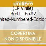 (LP Vinile) Brett - Ep#2 (Limited-Numbered-Edition) (12') vinile