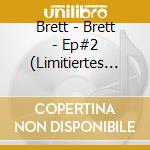 Brett - Brett - Ep#2 (Limitiertes Digipak) cd
