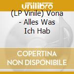 (LP Vinile) Vona - Alles Was Ich Hab vinile
