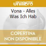 Vona - Alles Was Ich Hab cd musicale di Vona