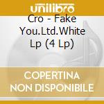 Cro - Fake You.Ltd.White Lp (4 Lp) cd