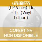(LP Vinile) Tlc - Tlc (Vinyl Edition) vinile