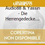 Audio88 & Yassin - Die Herrengedecke (3 Cd) cd musicale di Audio88 & Yassin