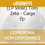 (LP Vinile) Tom Zeta - Cargo Ep lp vinile di Tom Zeta