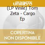 (LP Vinile) Tom Zeta - Cargo Ep vinile