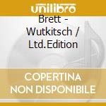 Brett - Wutkitsch / Ltd.Edition cd musicale di Brett