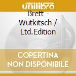 Brett - Wutkitsch / Ltd.Edition cd