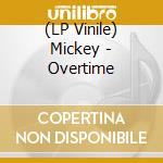 (LP Vinile) Mickey - Overtime vinile