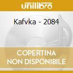 Kafvka - 2084 cd