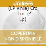 (LP Vinile) Cro - Tru. (4 Lp) vinile