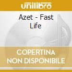 Azet - Fast Life cd musicale di Azet