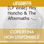 (LP Vinile) Hey Honcho & The Aftermaths - Chico Purito! vinile