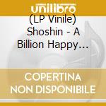 (LP Vinile) Shoshin - A Billion Happy Endings lp vinile di Shoshin