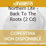 Northern Lite - Back To The Roots (2 Cd) cd