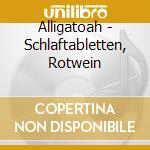Alligatoah - Schlaftabletten, Rotwein cd