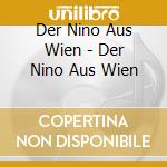 Der Nino Aus Wien - Der Nino Aus Wien cd