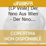 (LP Vinile) Der Nino Aus Wien - Der Nino Aus Wien vinile