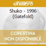 Shuko - 1996 (Gatefold) cd
