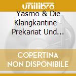 Yasmo & Die Klangkantine - Prekariat Und Karat cd