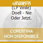(LP Vinile) Doell - Nie Oder Jetzt. vinile
