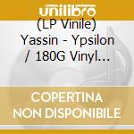 (LP Vinile) Yassin - Ypsilon / 180G Vinyl (2 Lp) vinile