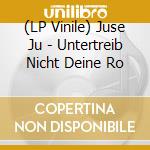 (LP Vinile) Juse Ju - Untertreib Nicht Deine Ro vinile