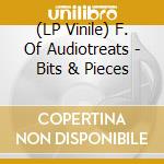 (LP Vinile) F. Of Audiotreats - Bits & Pieces vinile