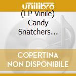 (LP Vinile) Candy Snatchers (The) - Moronic Pleasures vinile