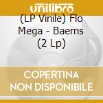 (LP Vinile) Flo Mega - Baems (2 Lp) lp vinile di Flo Mega