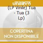 (LP Vinile) Tua - Tua (3 Lp) lp vinile