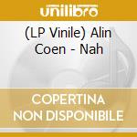 (LP Vinile) Alin Coen - Nah vinile